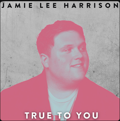 "True To You (Do Do Do)" - Jamie Lee Harrison