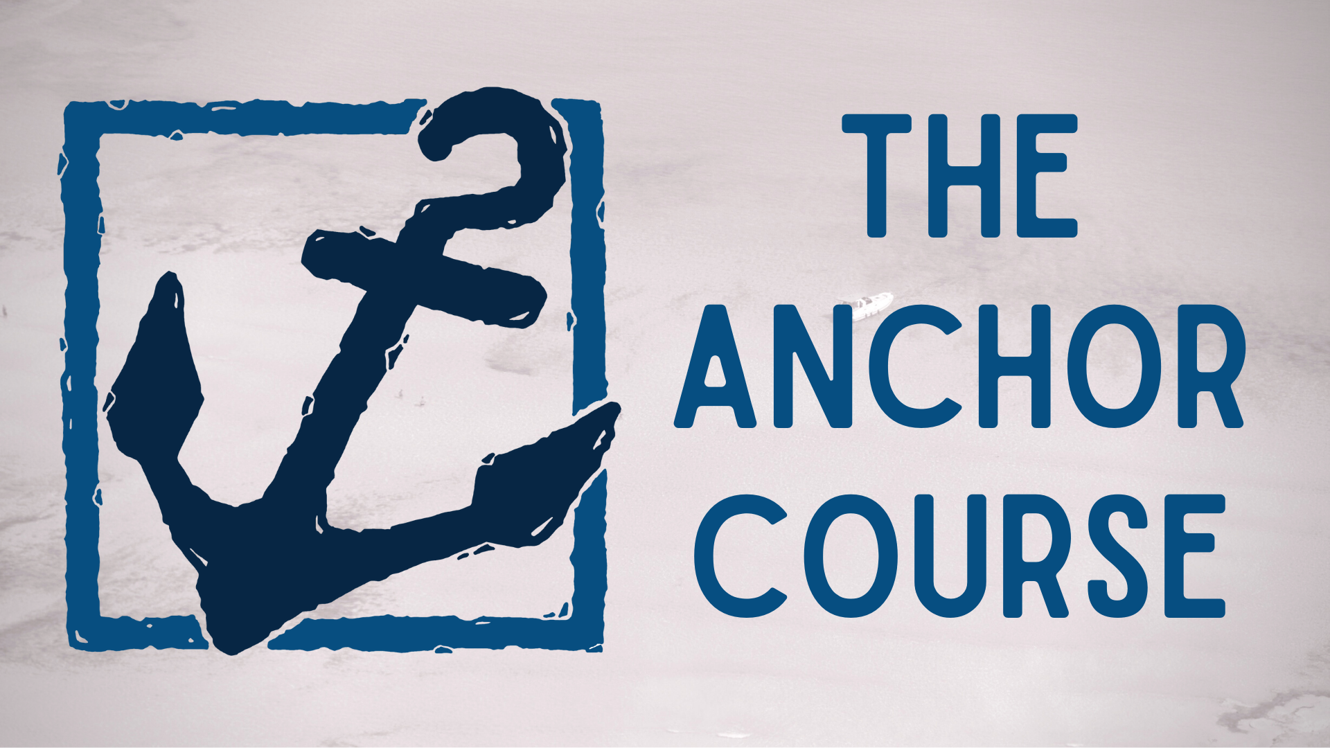 The Anchor Course