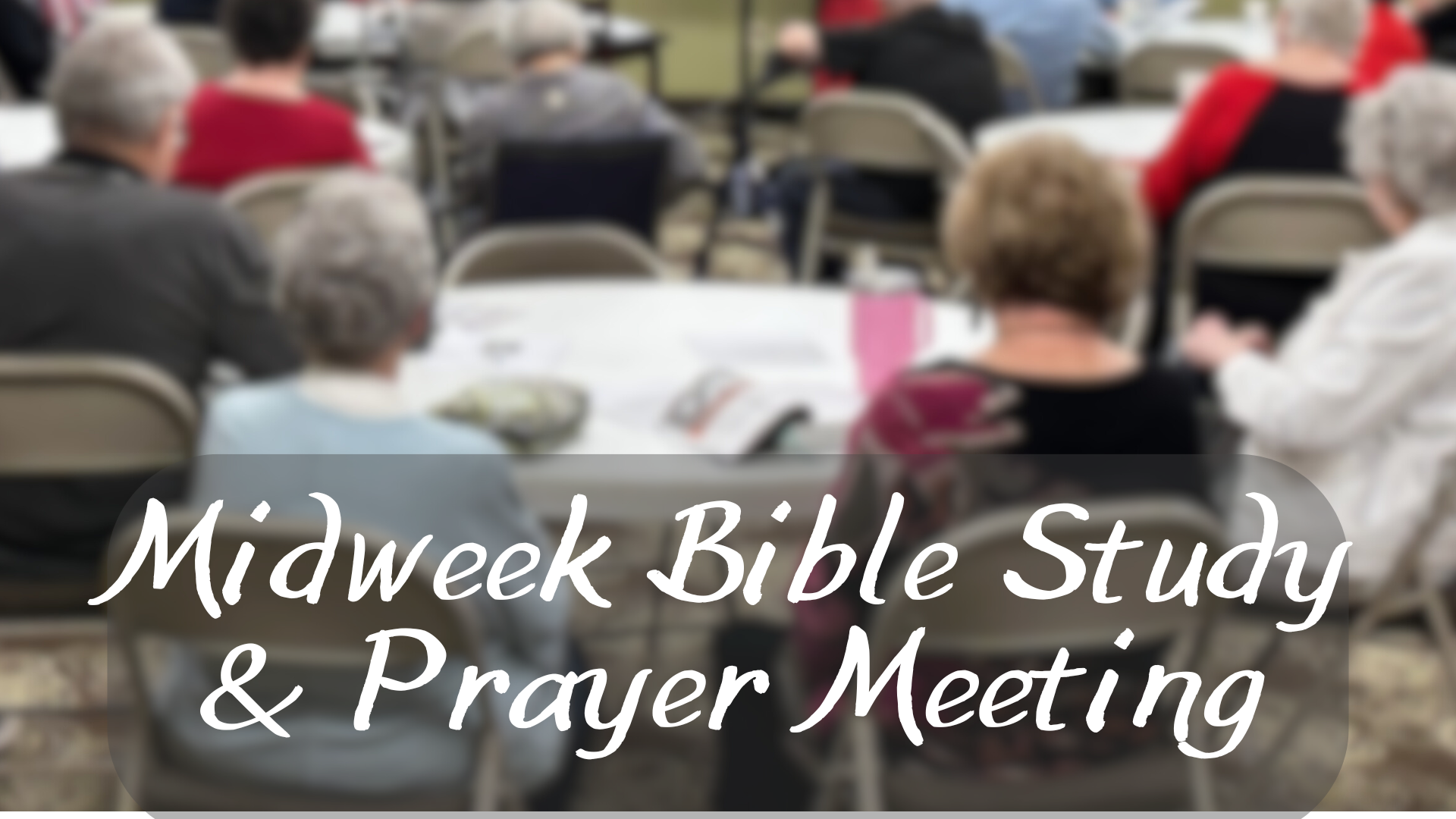 Midweek Bible Study and Prayer Meeting