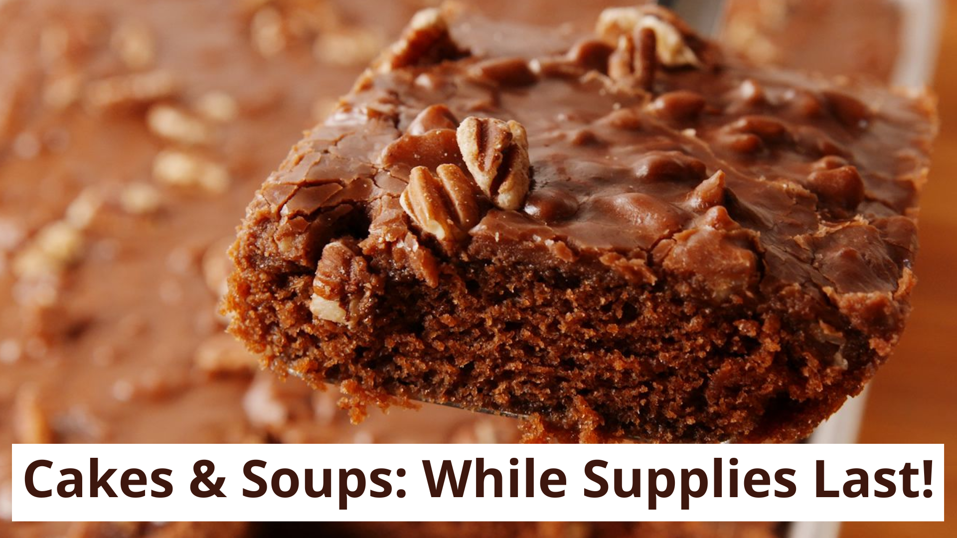 Cakes &amp; Soups: While Supplies Last!