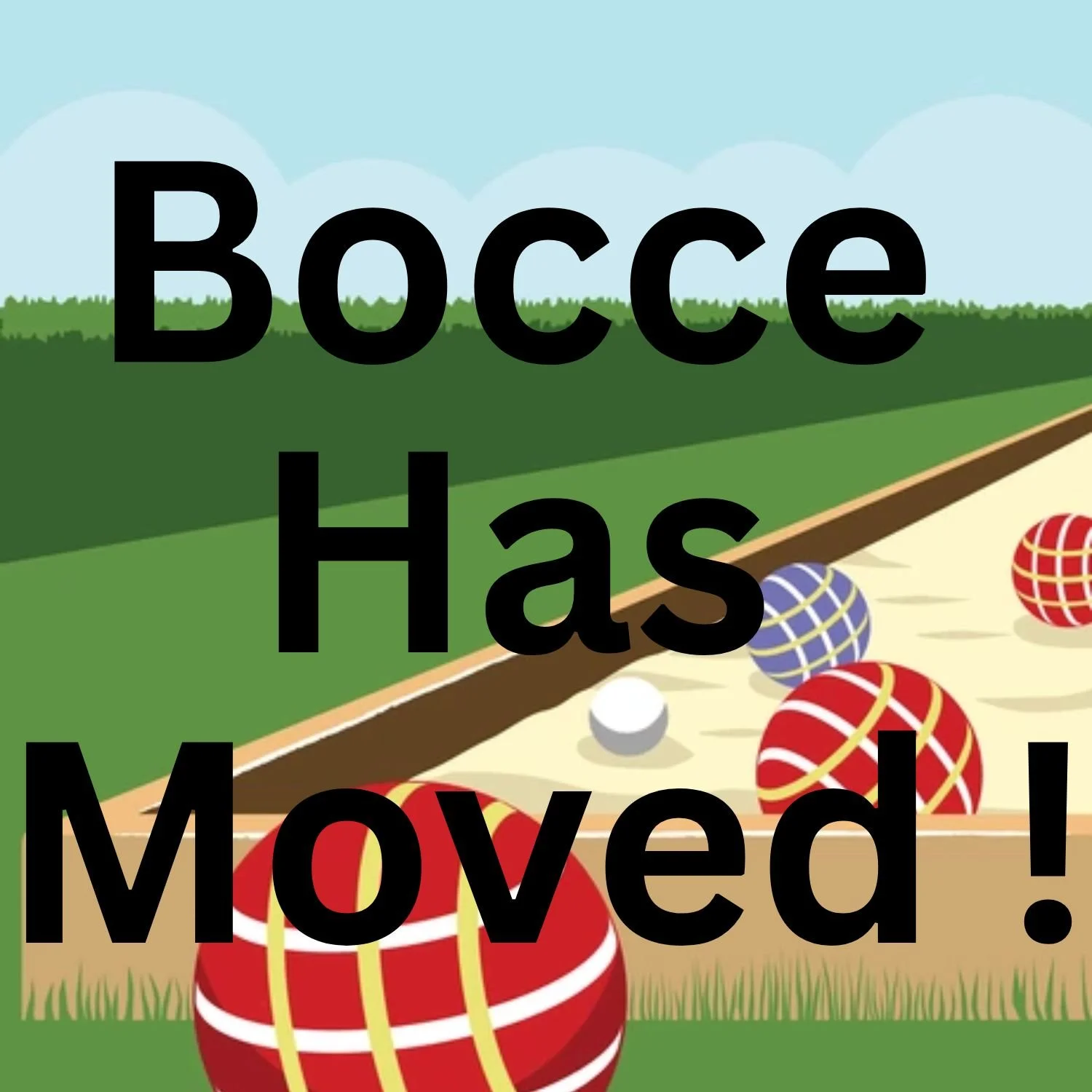 BOCCE HAS MOVED!