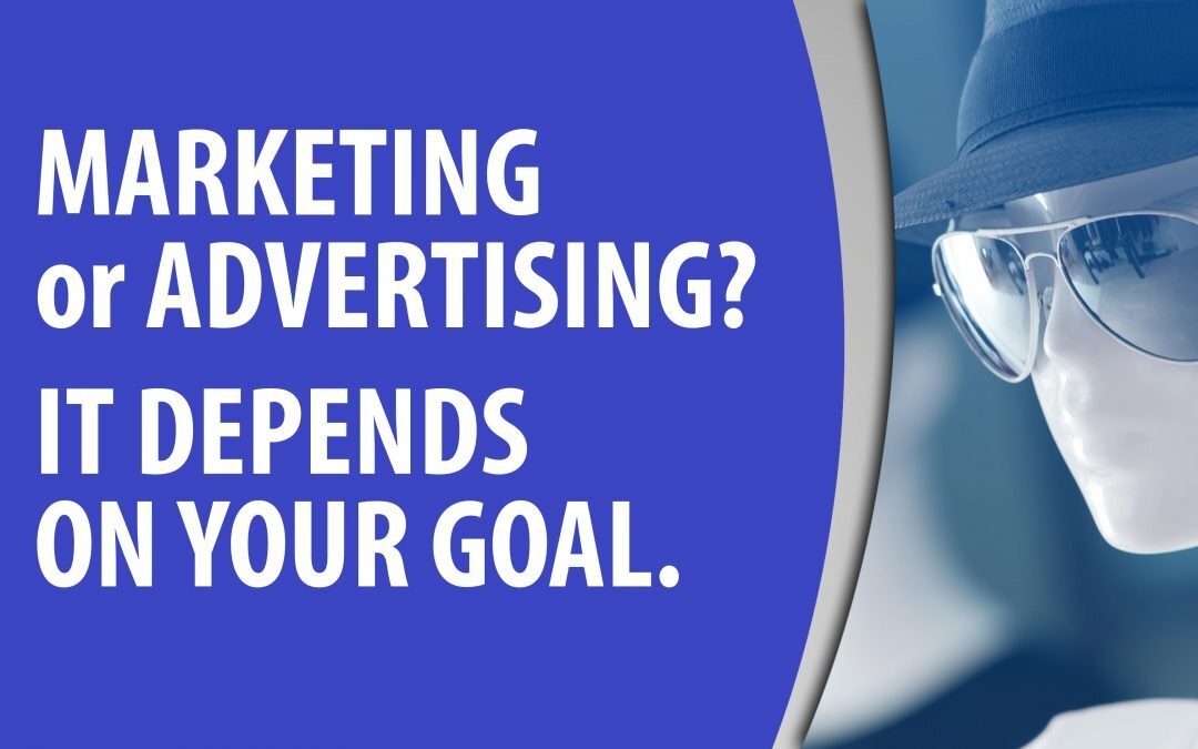 Are you Advertising or Marketing?