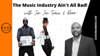 The Music Industry Ain't All Bad!