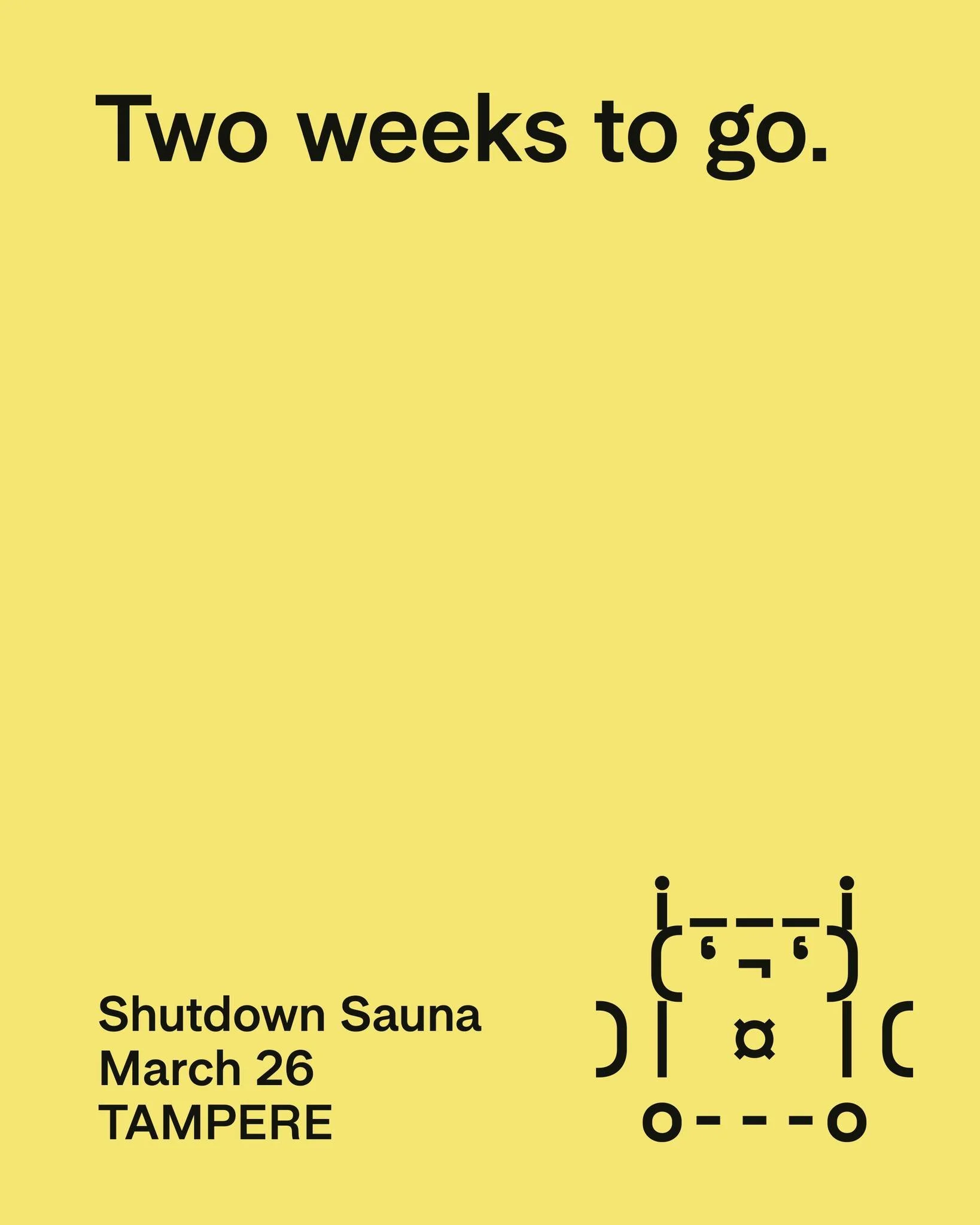 Two weeks until Shutdown Sauna lands in Tampere!

📆 March 26
📍 Tila Lounge, Tampere
🕟 Doors open at 17:00 &ndash; come and go as you like

🍻 Snacks &amp; beverages? Of course &ndash; we&rsquo;ve got you covered. Just make sure to register by Sund