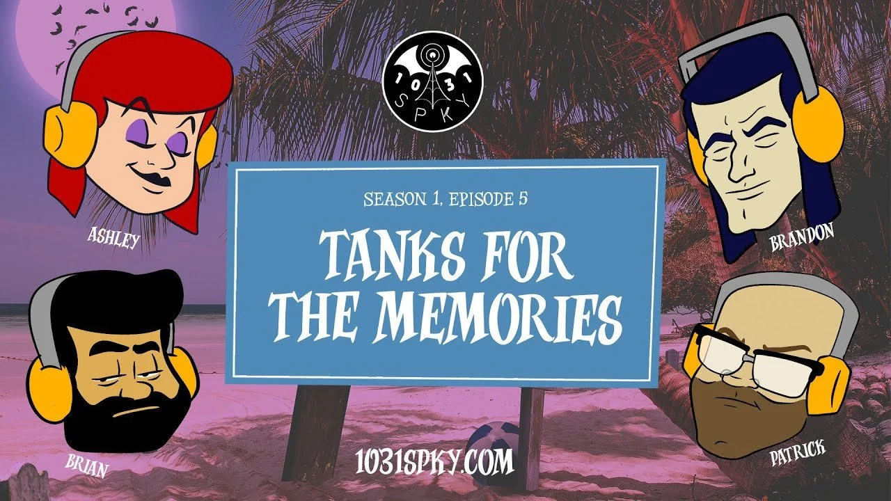 Ep. 5: Tanks for the Memories