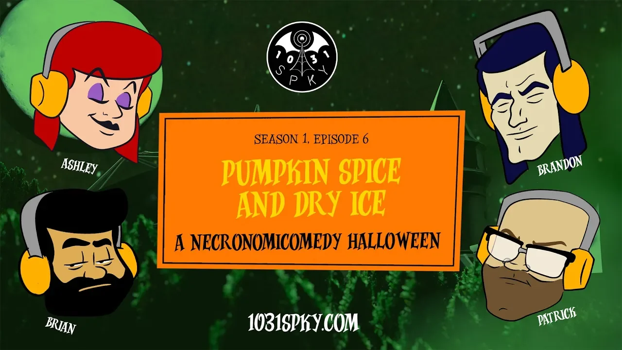 Ep. 6: Pumpkin Spice and Dry Ice: A Necronomicomedy Halloween