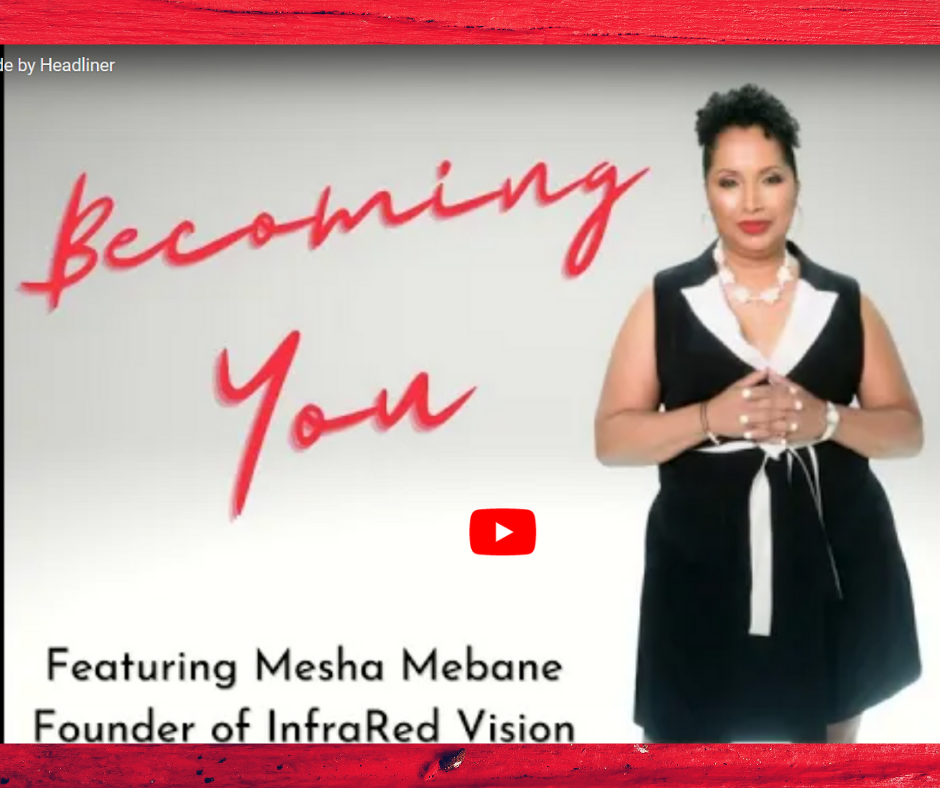 Thumbnail for a video titled 'Becoming You' featuring Mesha Mebane, founder of InfraRed Vision, standing with hands clasped in front of a plain background with red accents.