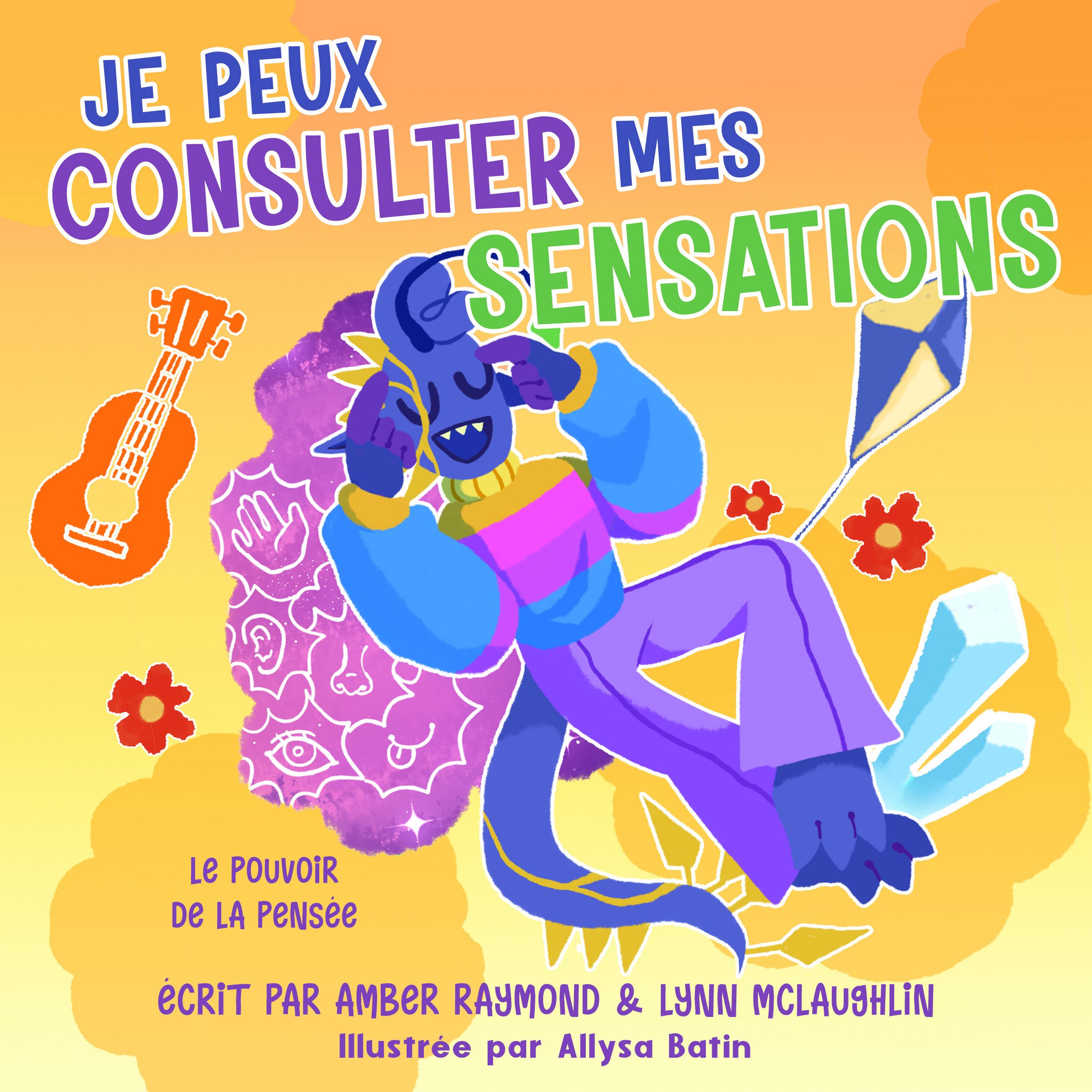 Je peux consulter mes sensations - La série de livres pour enfants Le pouvoir de la pensée