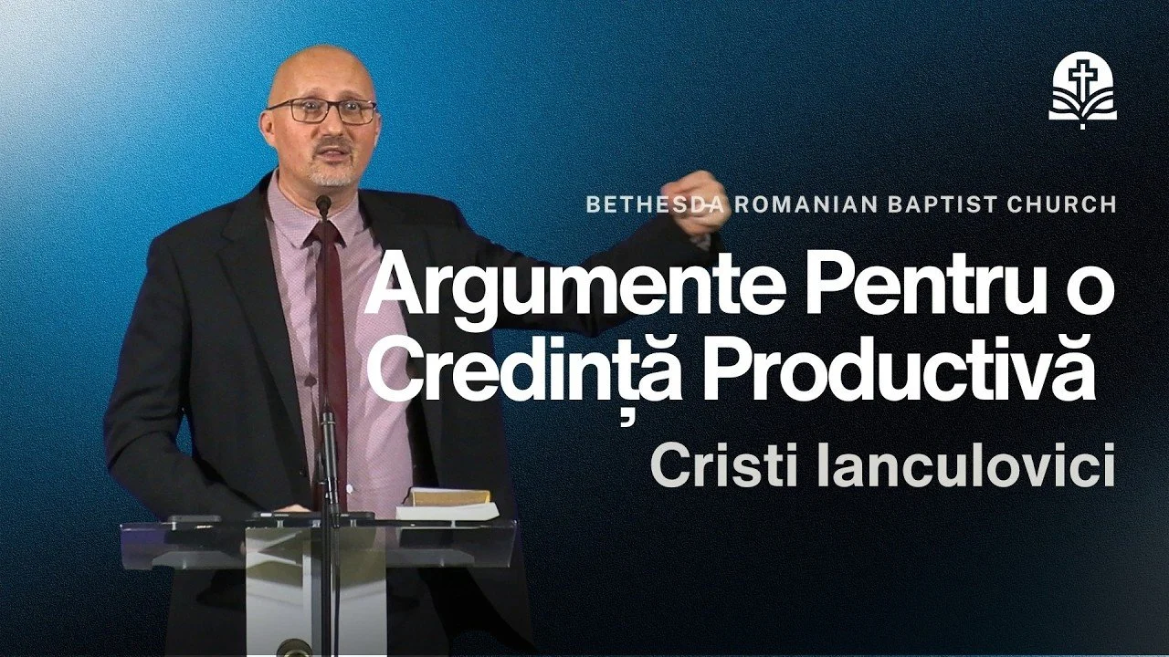 Argumente Pentru o Credință Productivă | Iacov 2:14-26