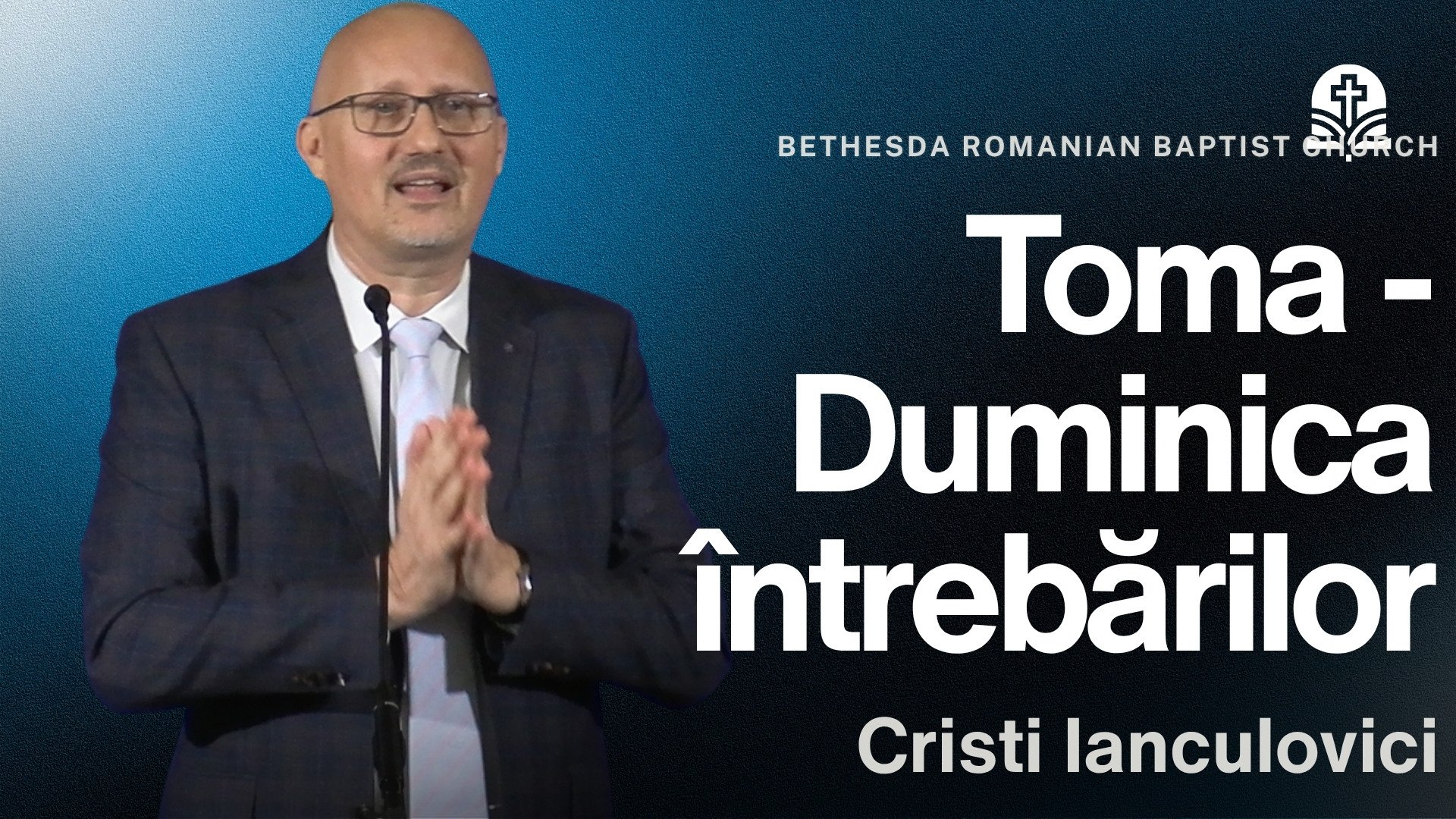 Toma - Duminica întrebărilor | Ioan 20:24-31 | Cristi Ianculovici