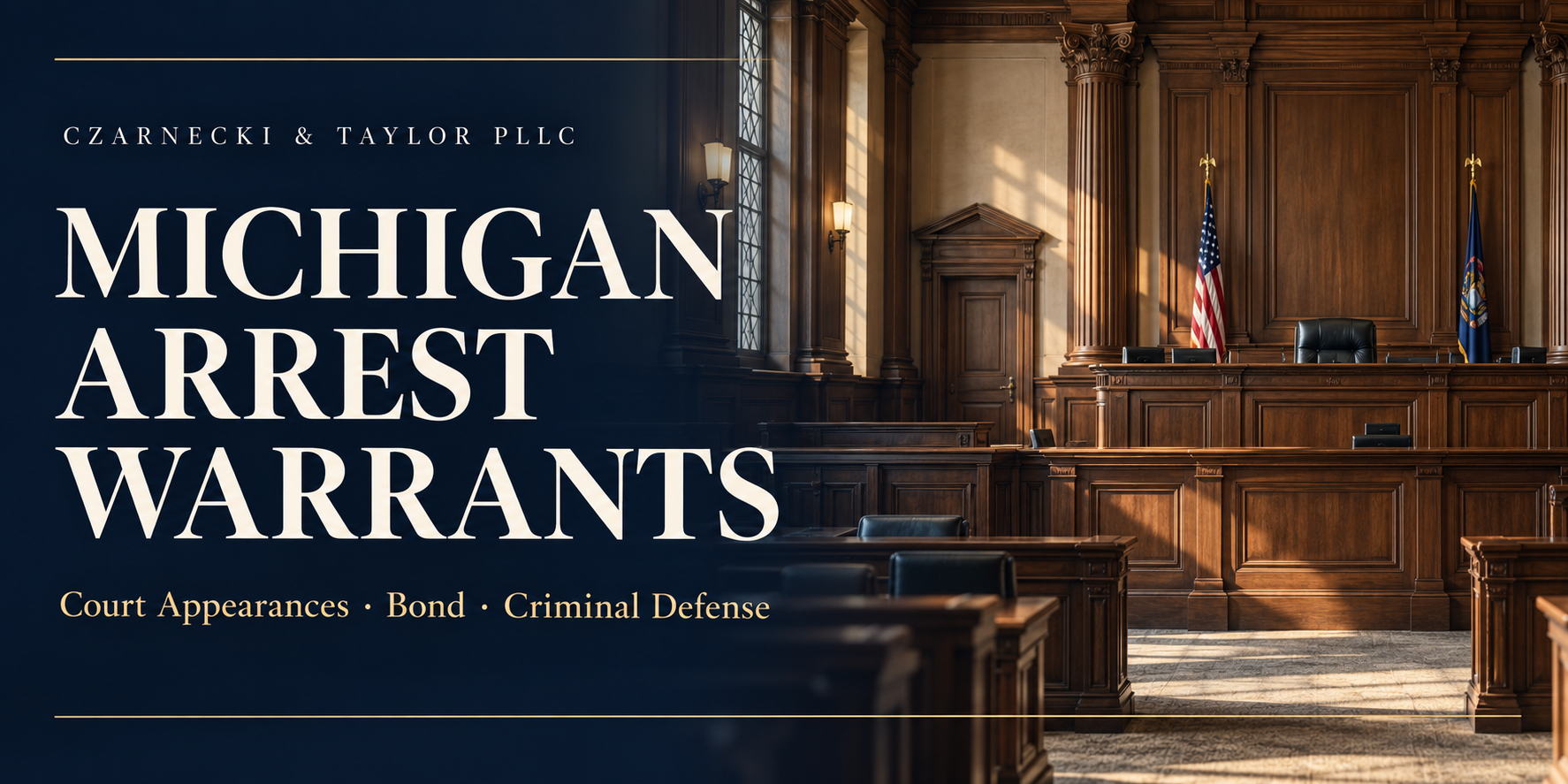 Michigan Arrest Warrants — Czarnecki & Taylor PLLC, with navy and gold typography beside an empty courtroom.