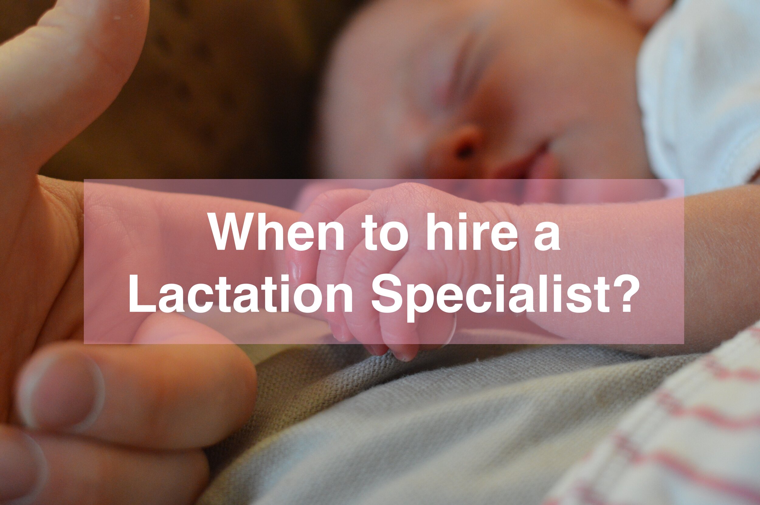 When to hire a Lactation Specialist