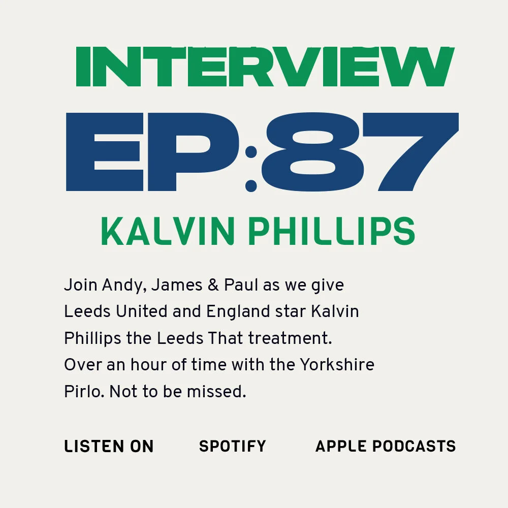 87 | Interview Podcast - Kalvin Phillips 