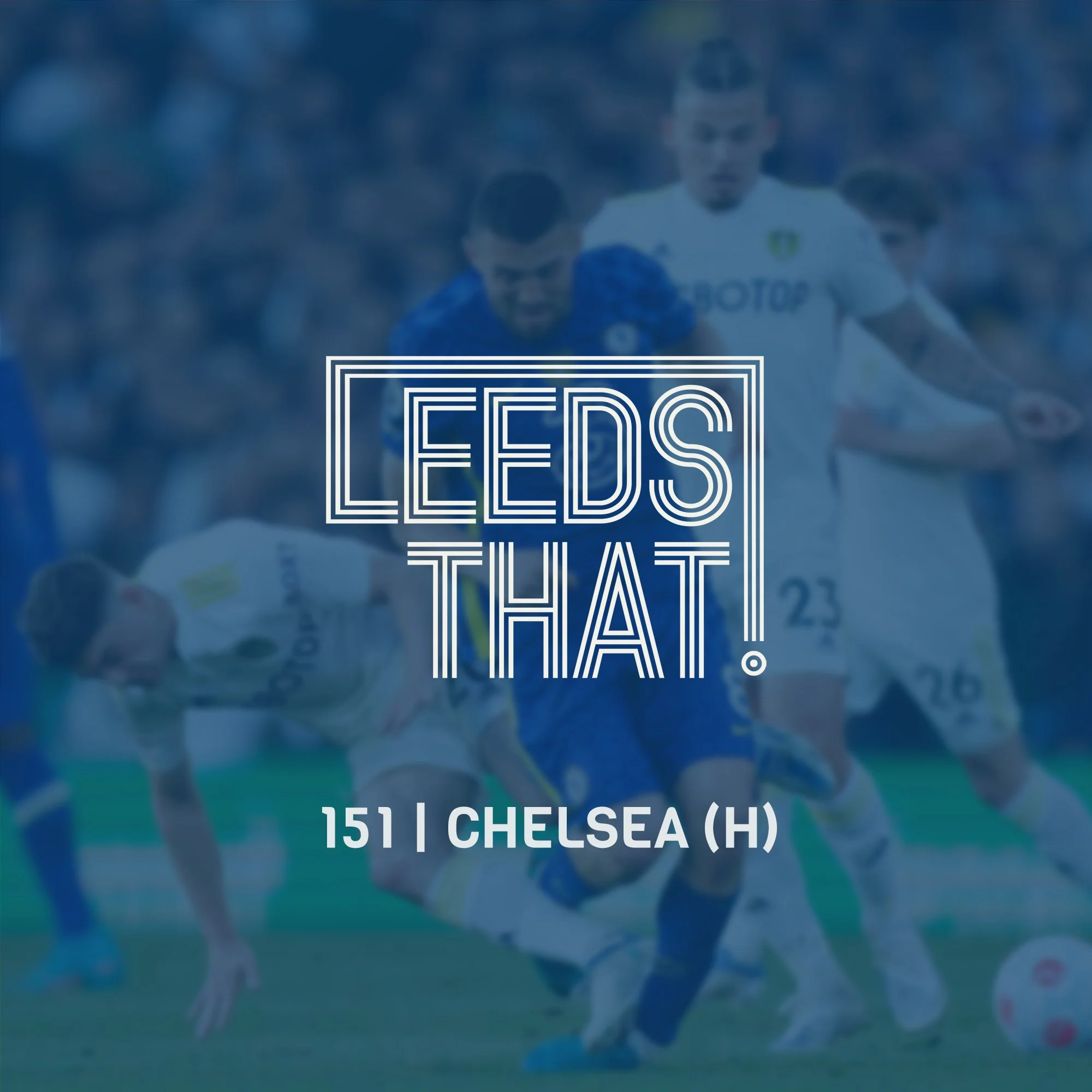 151 | Chelsea (H)