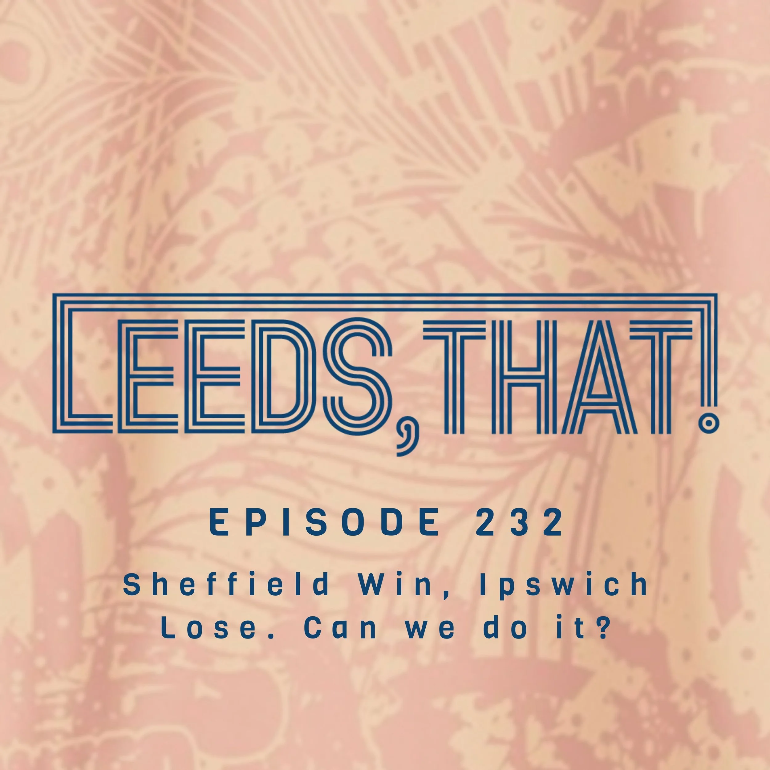 232 | Sheffield Win, Ipswich Lose. Can we do it?