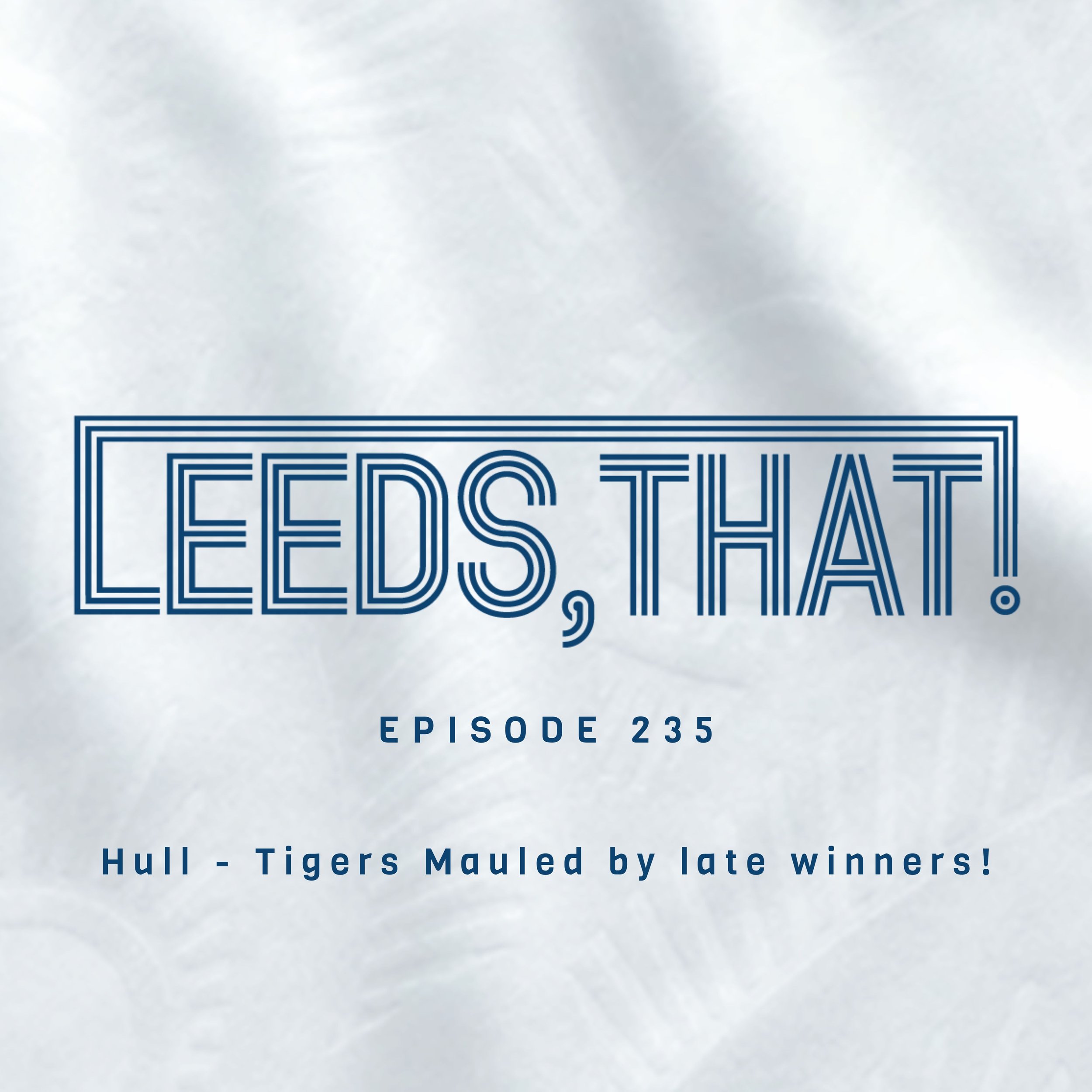  235 | Hull - Tigers Mauled by late winners!