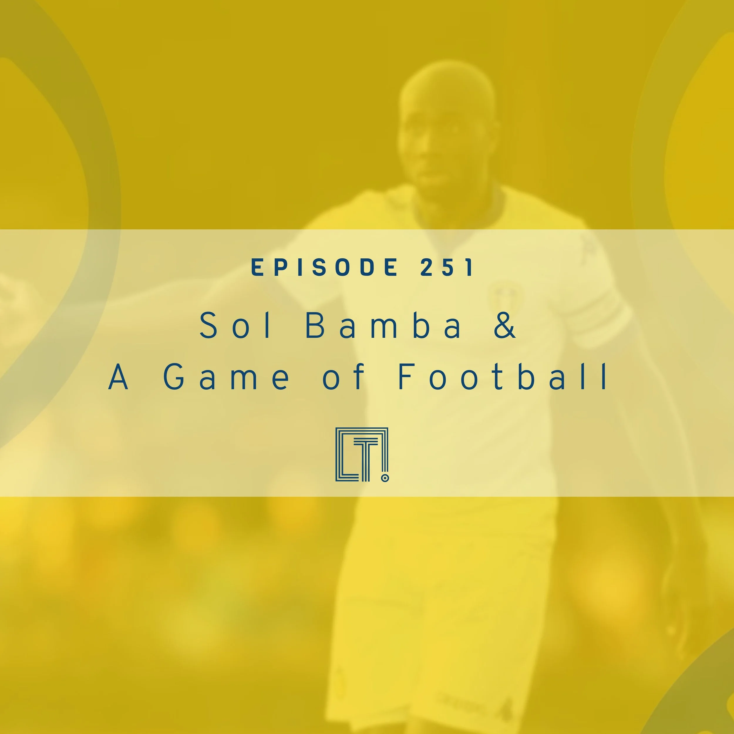 251 | Sol Bamba &amp;  A Game of Football 