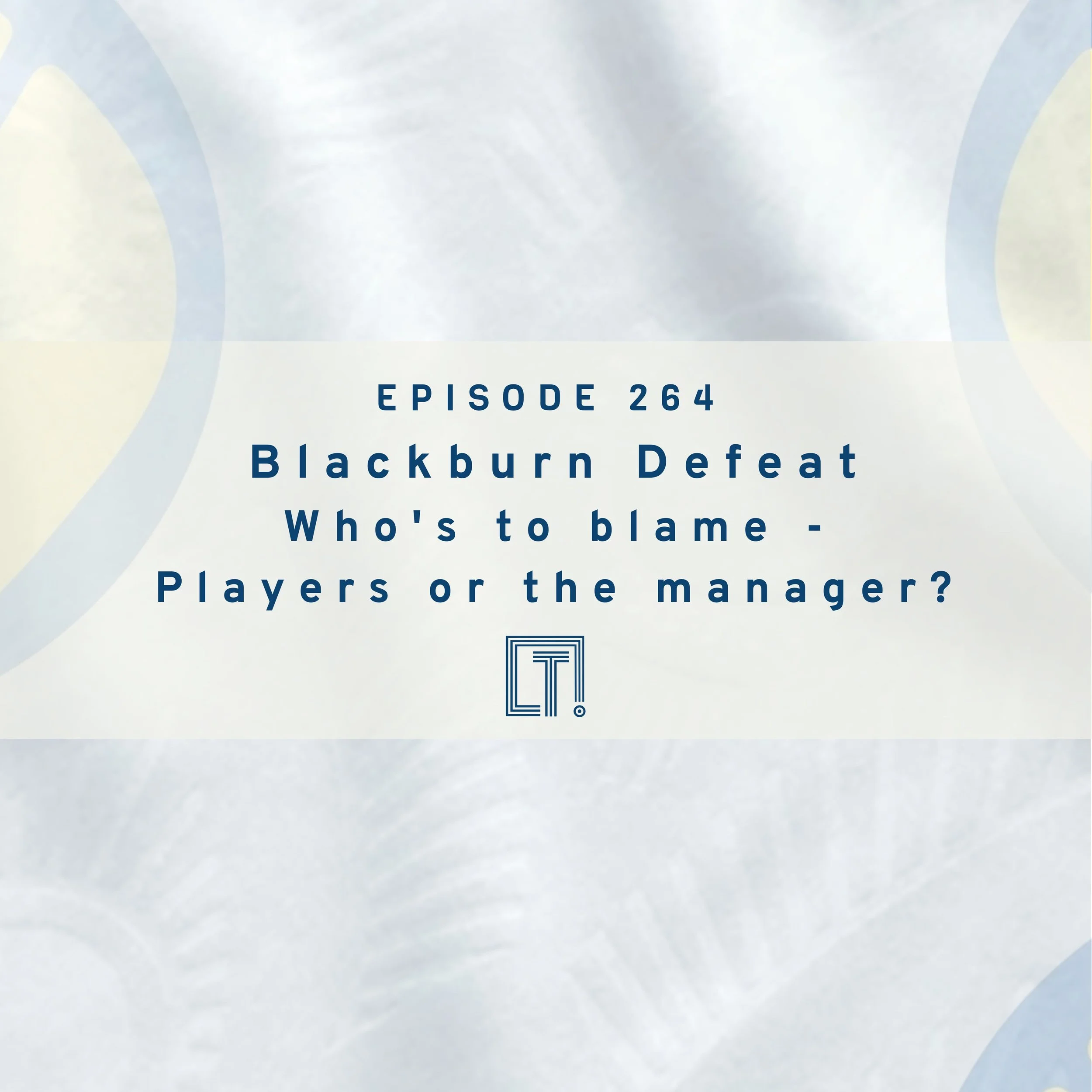 264 |  Blackburn Defeat - Who's to blame? Is it the players or the manager?