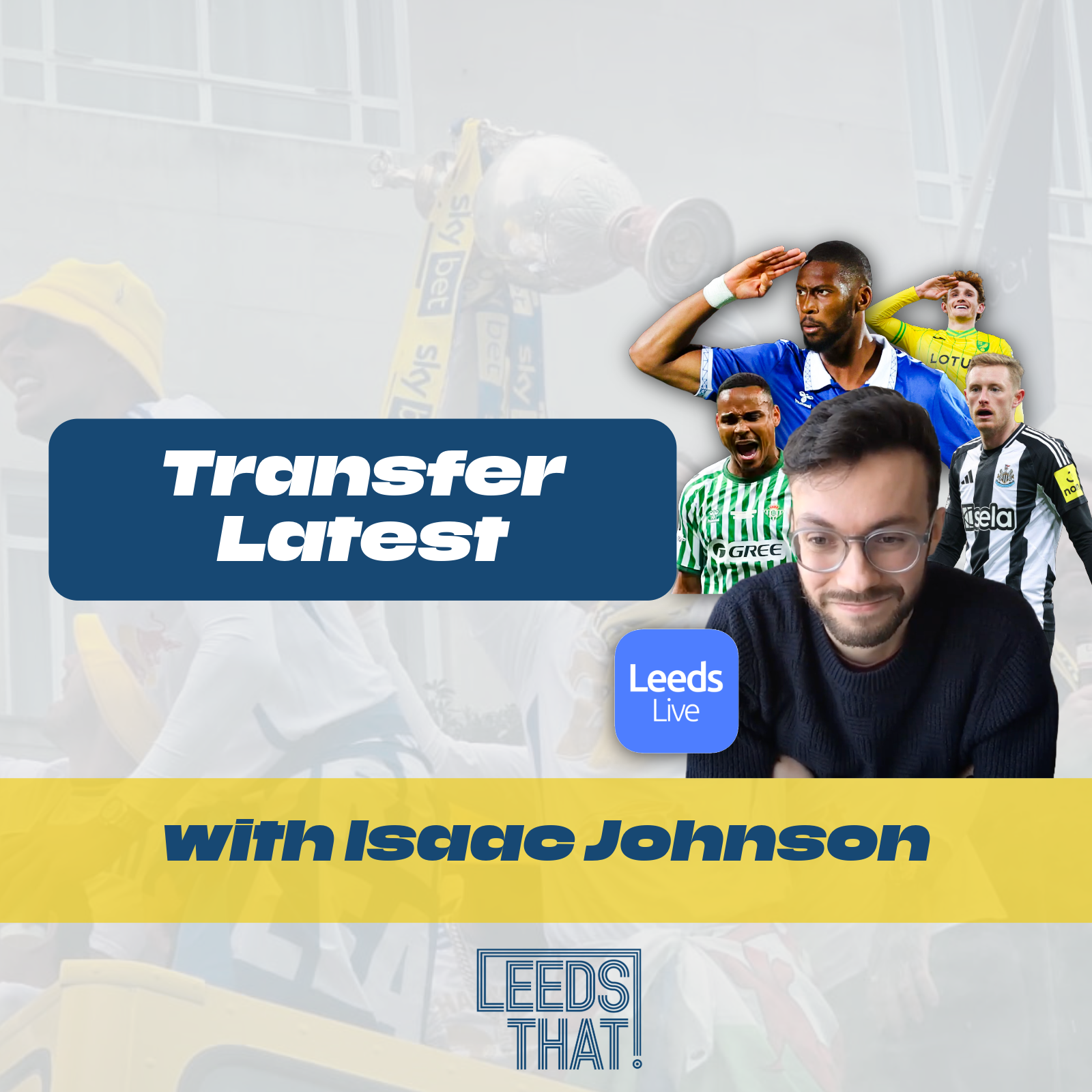 Leeds United Transfer Frenzy: Longstaff Saga + Insights with Isaac Johnson (Leeds Live)
