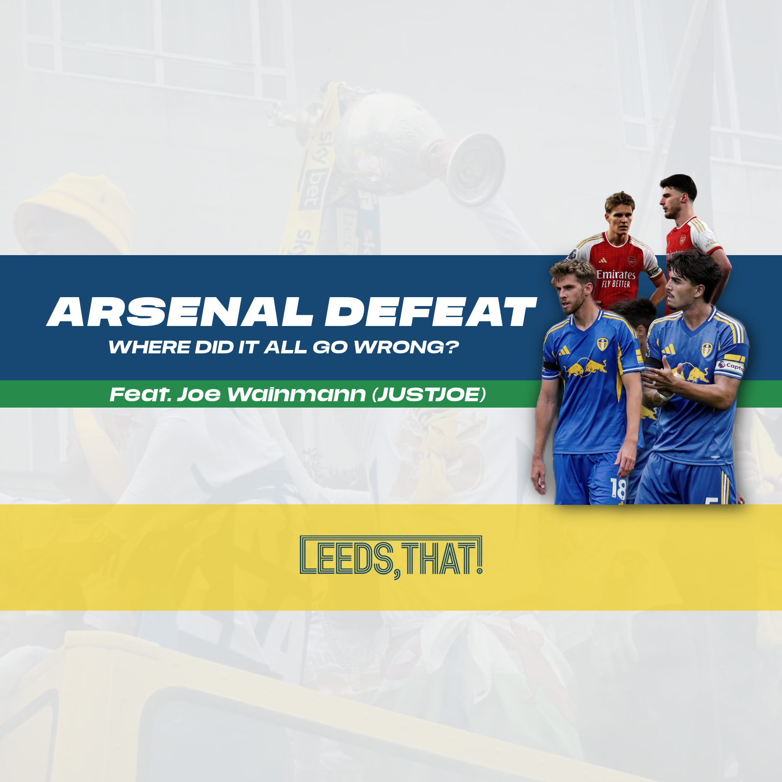 Leeds Thrashed 5-0 by Arsenal | Reaction w/ Joe Wainmann