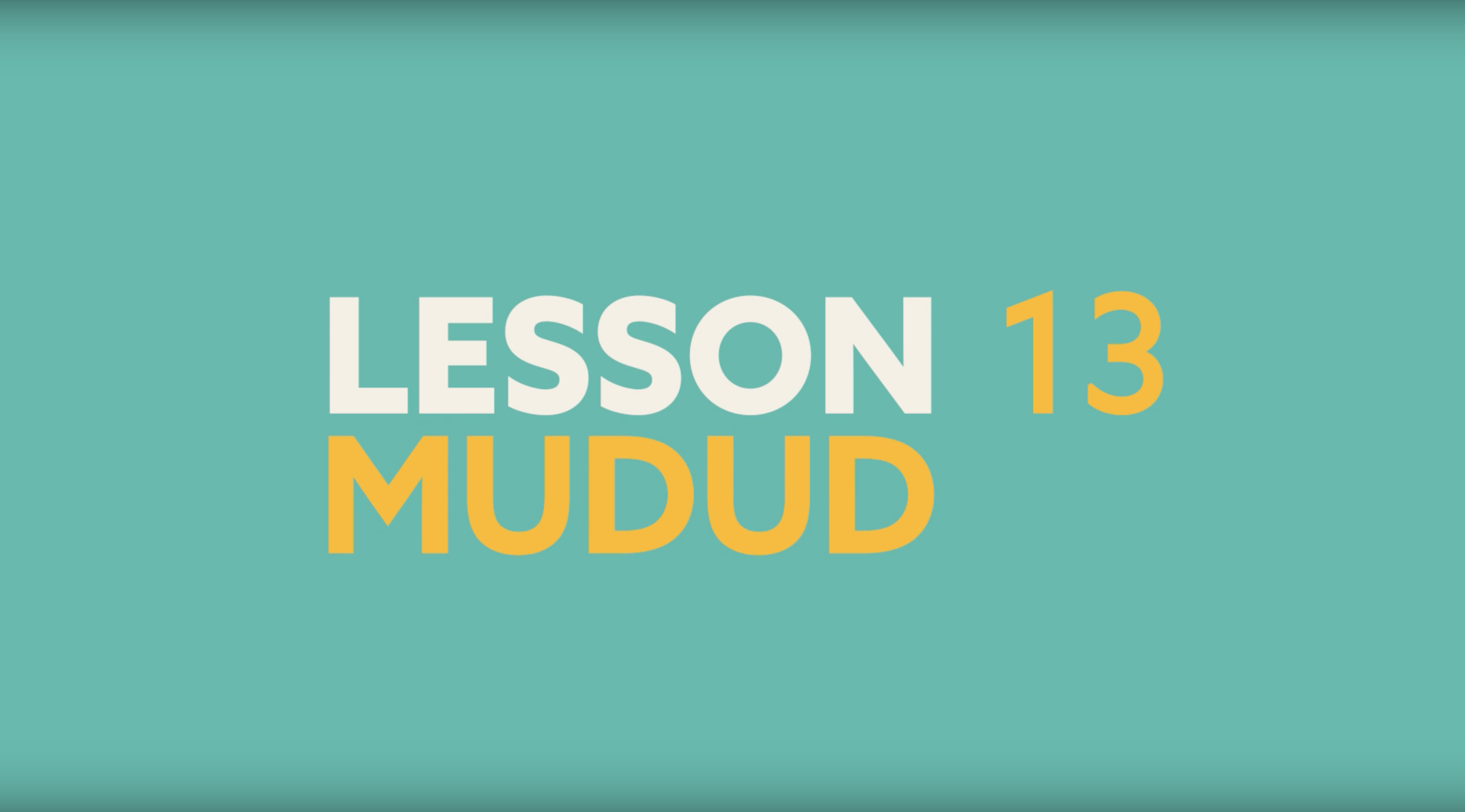 Lesson 13 - Mudud 