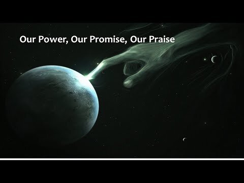Our Power, Our Promise, Our Praise