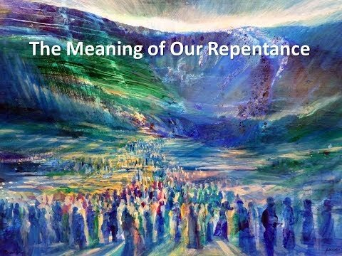 The Meaning of Our Repentance