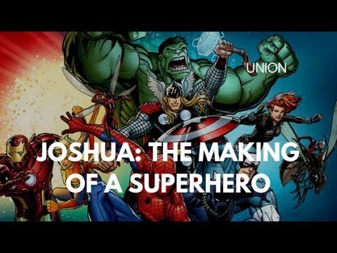 Joshua the Making of a Superhero