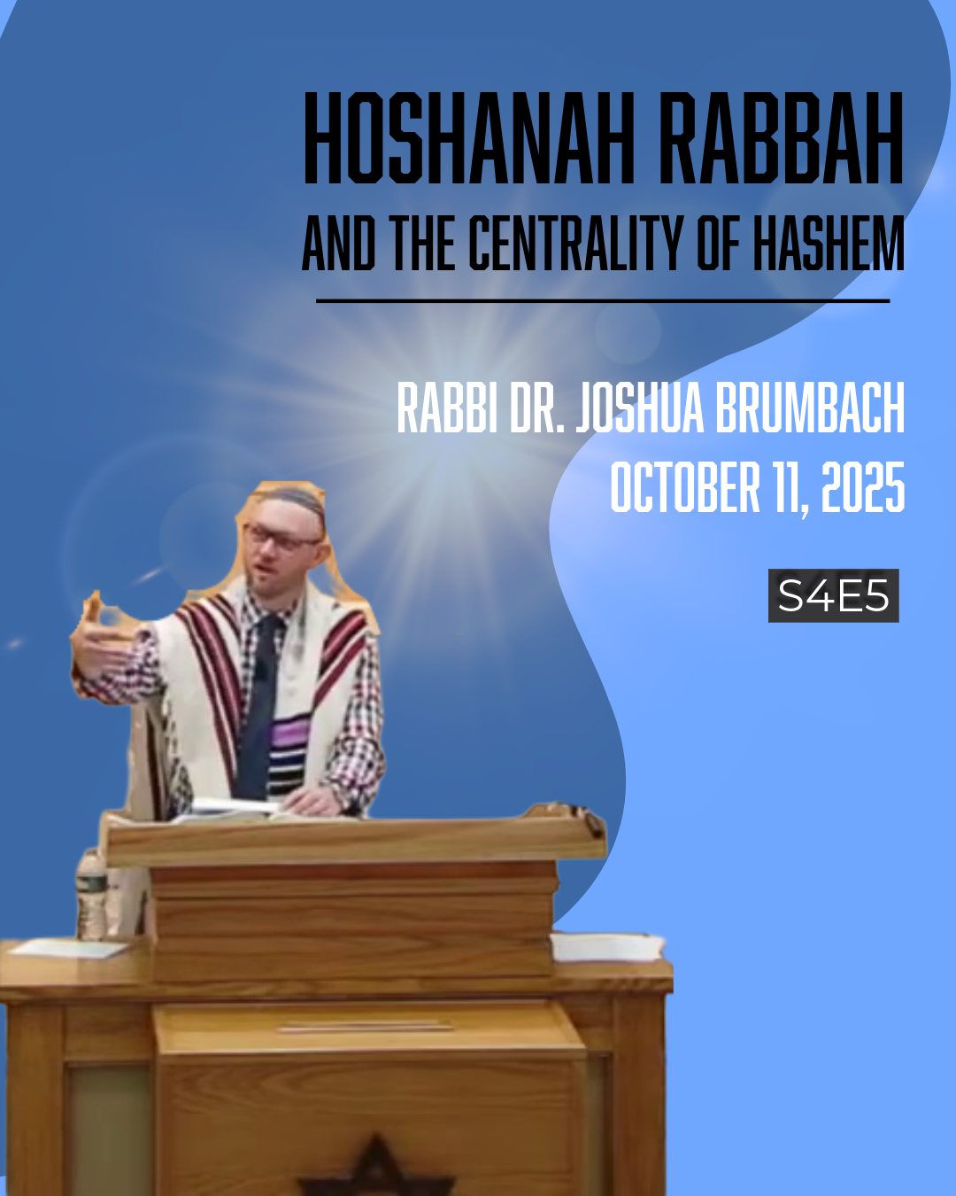 S4E5: Hoshanah Rabbah and the Centrality of HaShem
