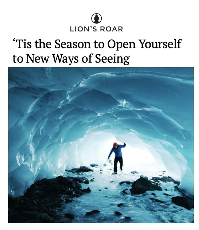 ‘Tis the Season to Open Yourself to New Ways of Seeing&nbsp;(Lion’s Roar)