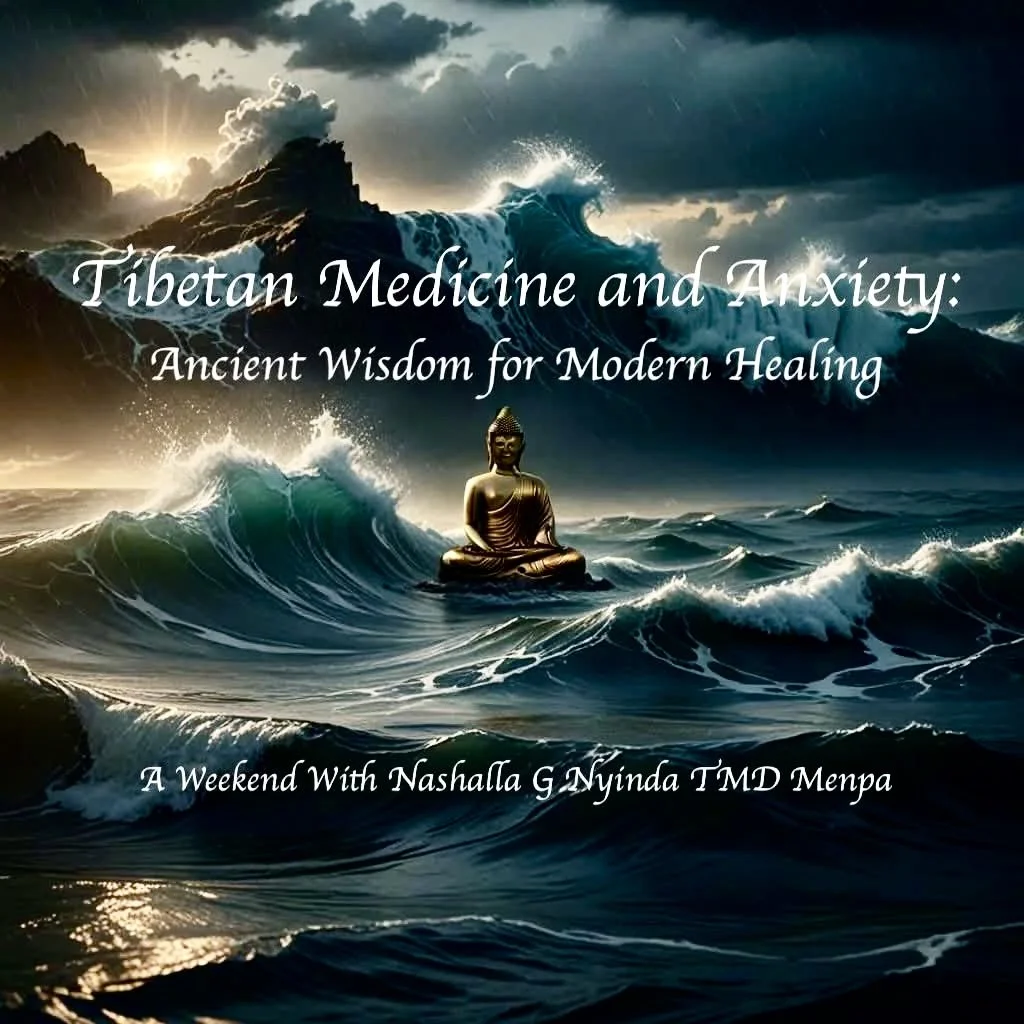 Tibetan Medicine and Anxiety: Ancient Wisdom for Modern Healing