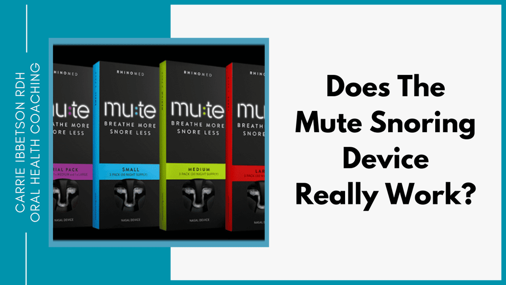 Does the Mute Snoring Device Work? A Comprehensive Review — Carrie Ibbetson RDH