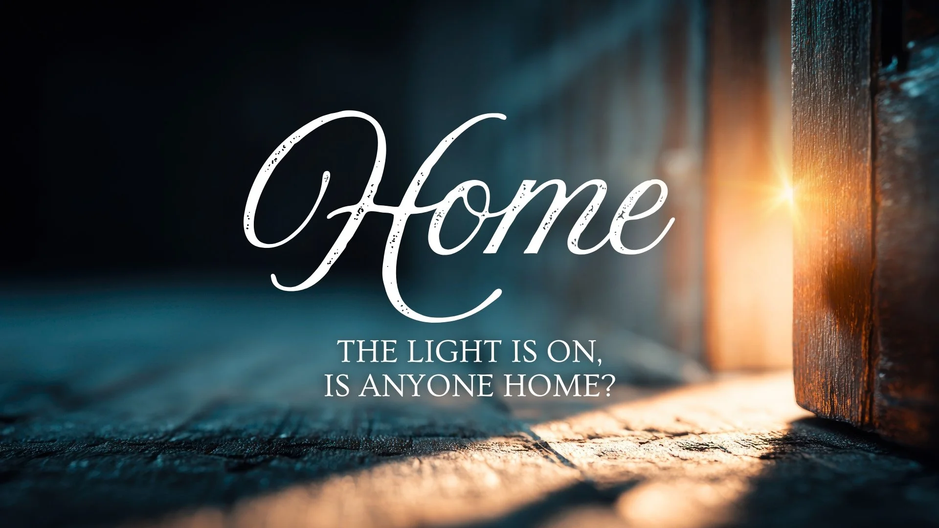 Home - "The Light Is On, Is Anyone Home?"