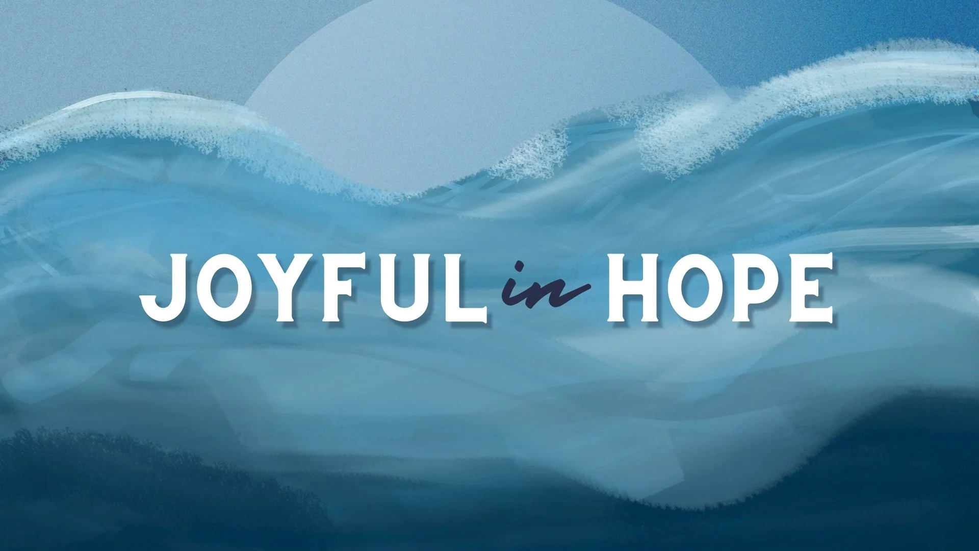 Joyful In Hope - "That We May Serve Christ"