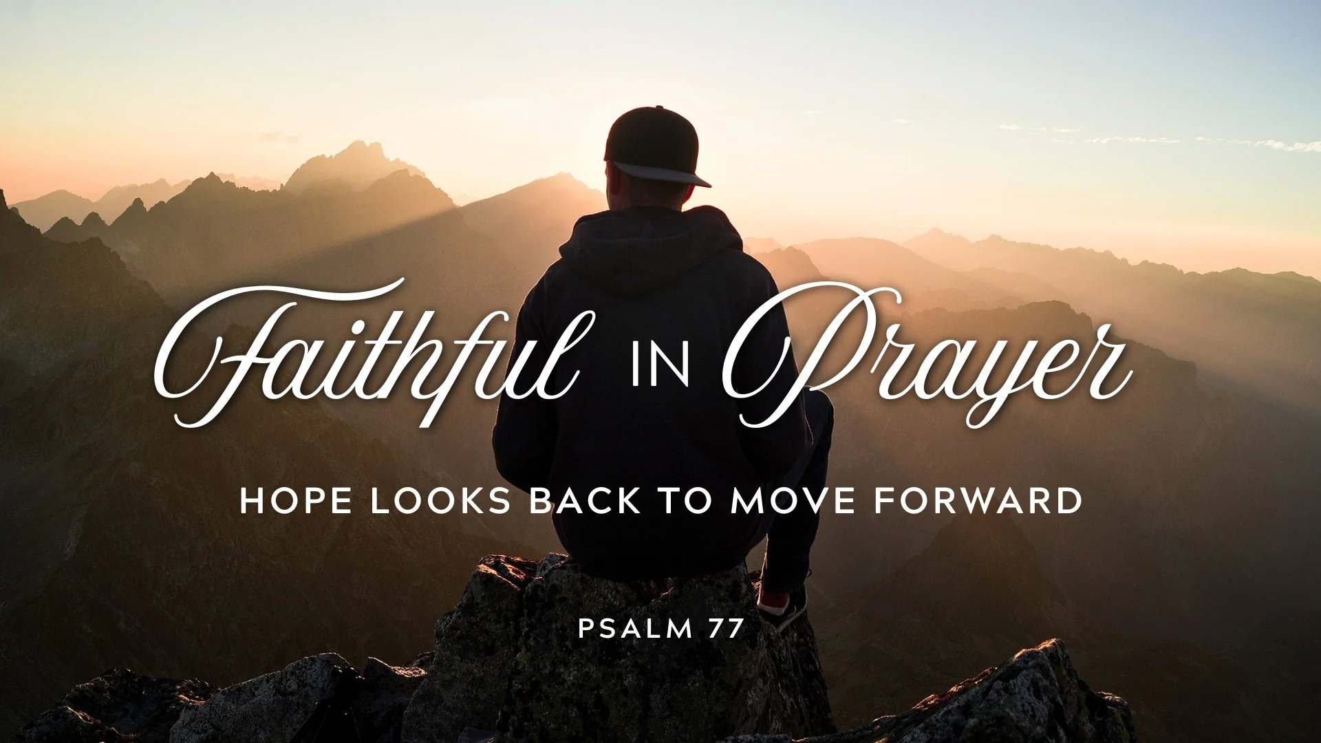 Faithful In Prayer - "Hope Looks Back To Move Forward"