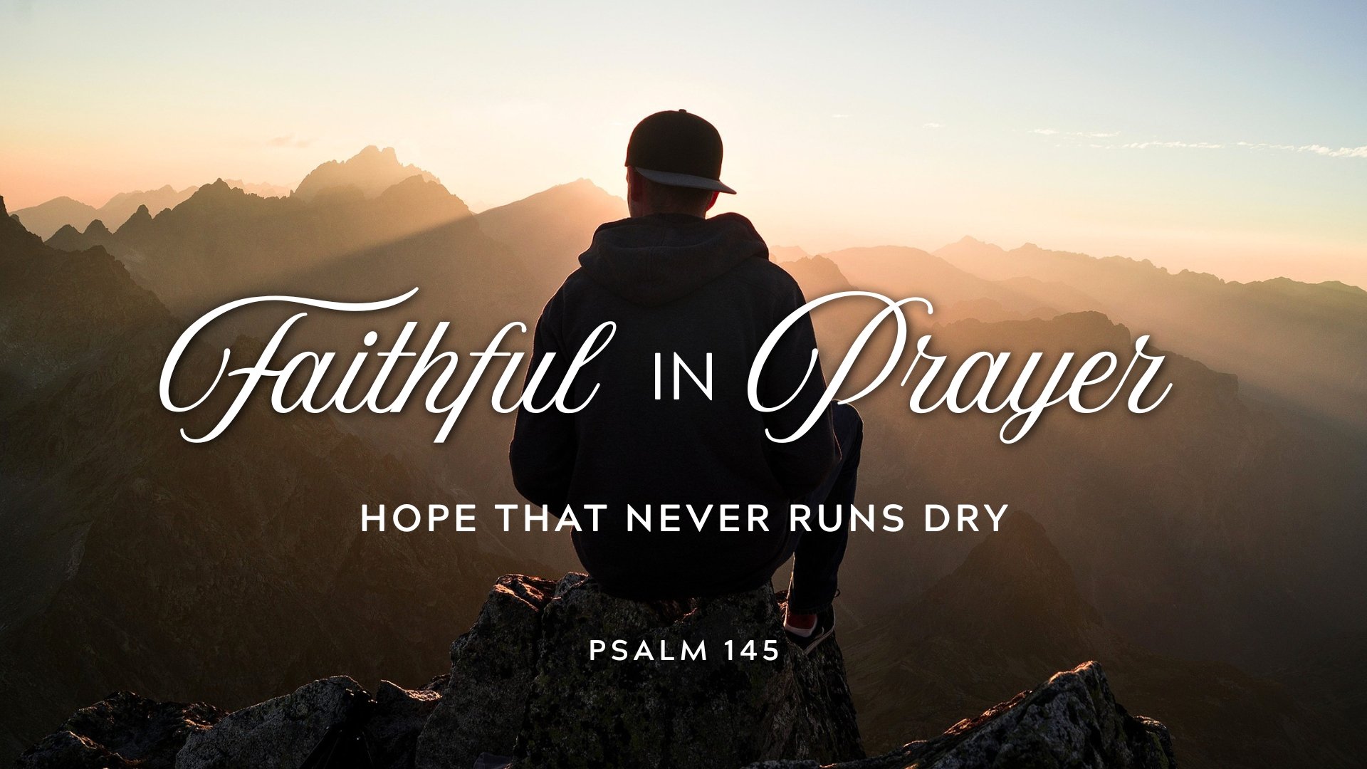 Faithful In Prayer - "Hope That Never Runs Dry"