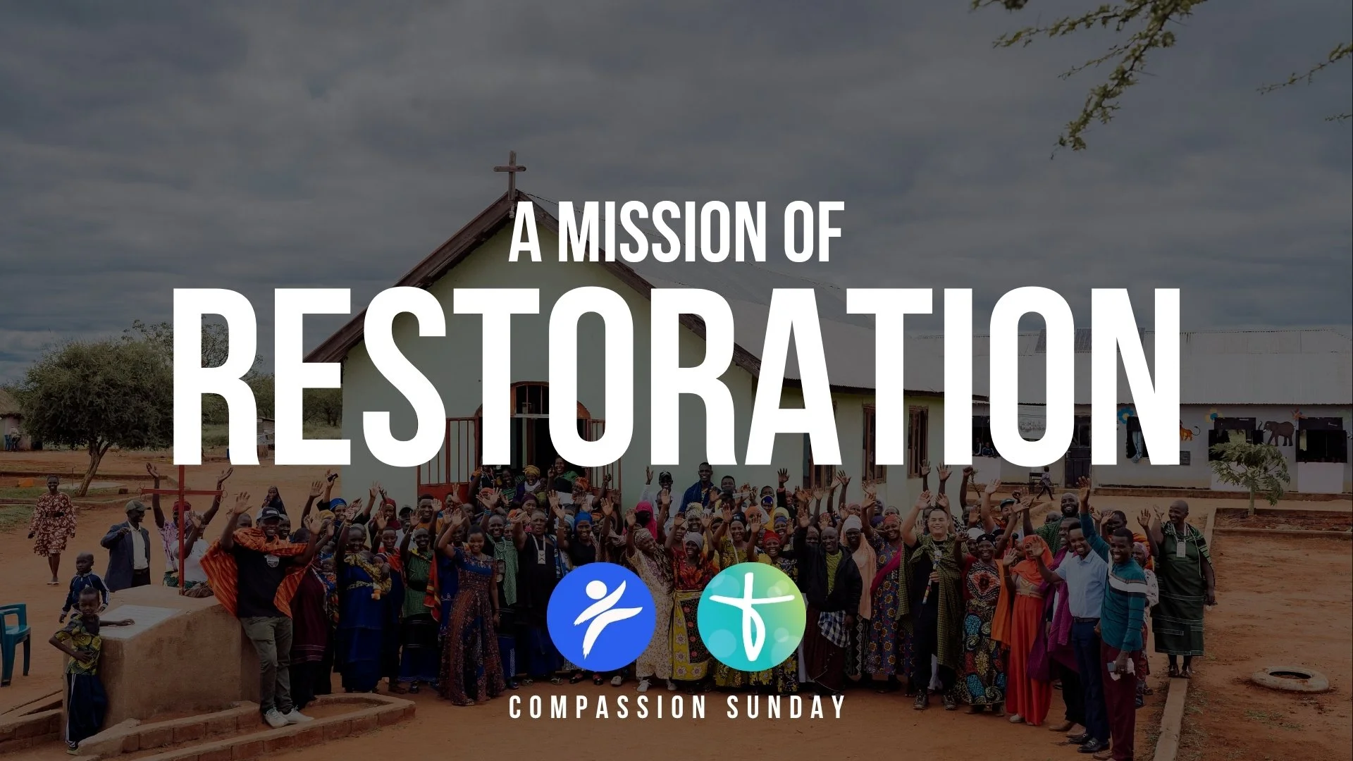 Compassion Sunday - "A Mission of Restoration"