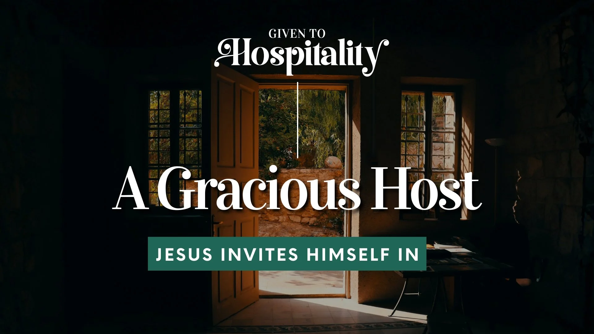 Given to Hospitality - A Gracious Host - "Jesus Invites Himself In"