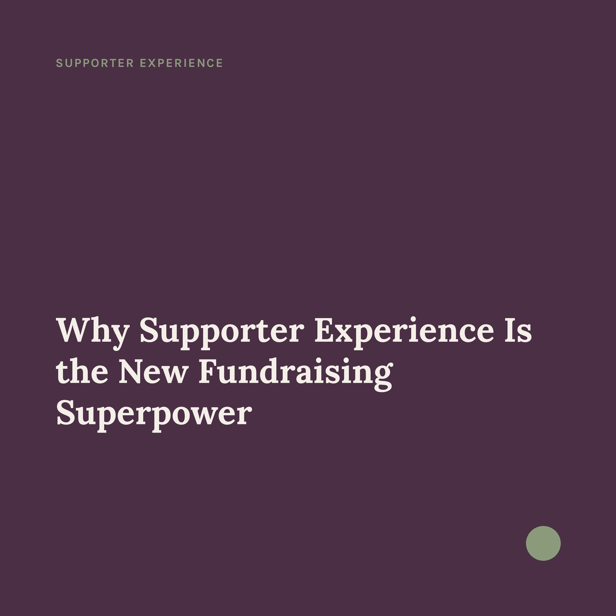 Why Supporter Experience Is the New Fundraising Superpower