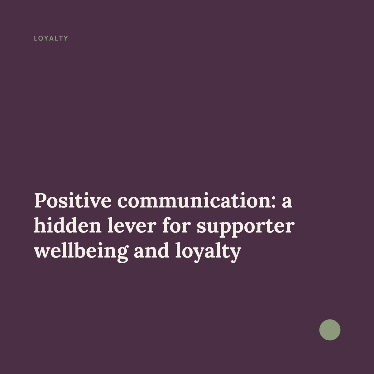 Positive communication: a hidden lever for supporter wellbeing and loyalty