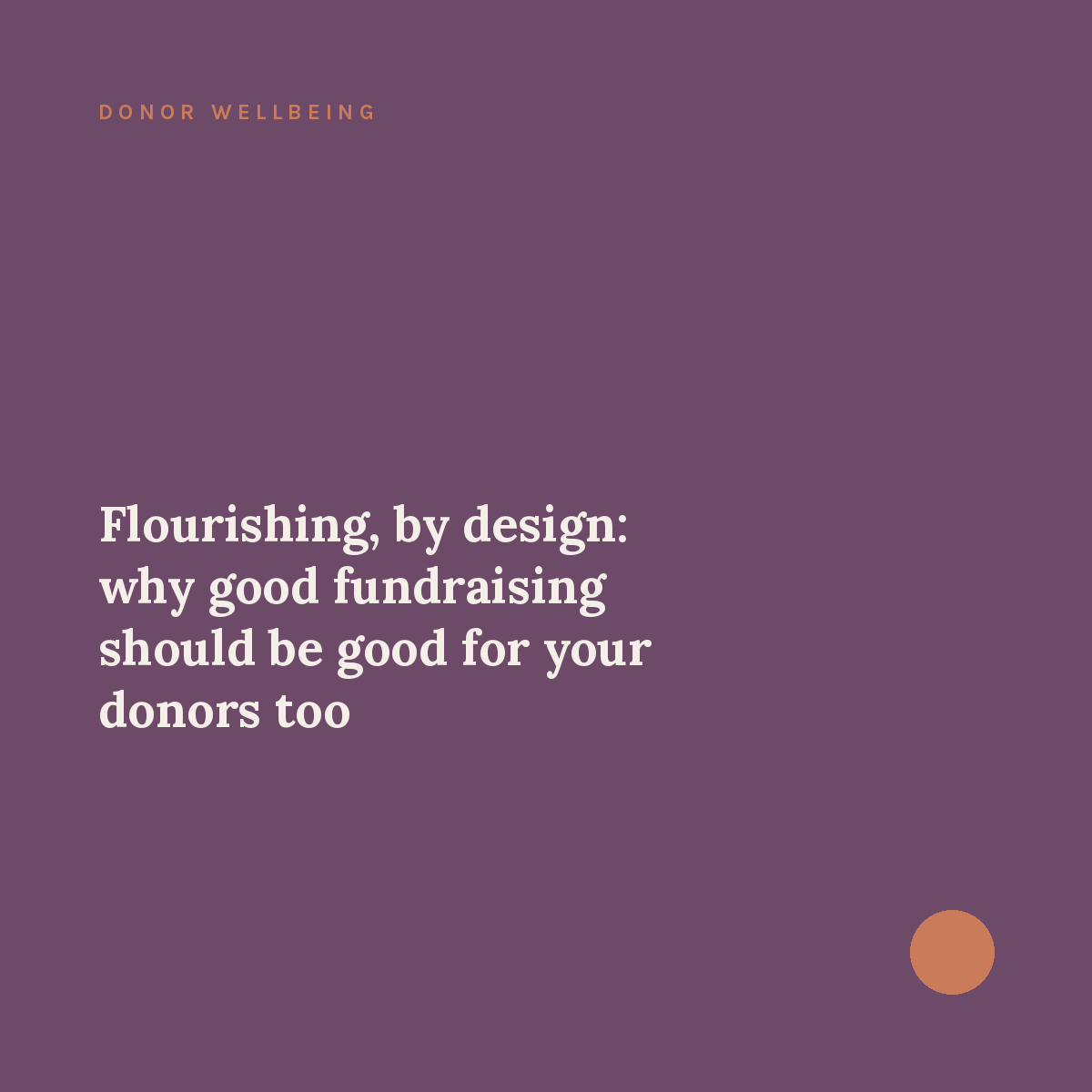 Flourishing, by design: why good fundraising should be good for your donors too