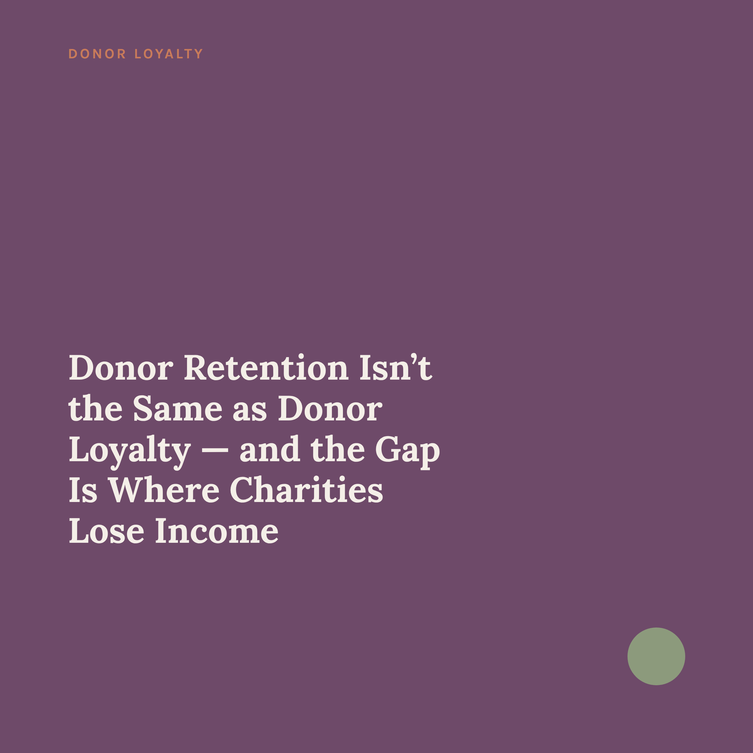 Donor Retention Isn't the Same as Donor Loyalty — And the Gap Is Where Charities Lose Income