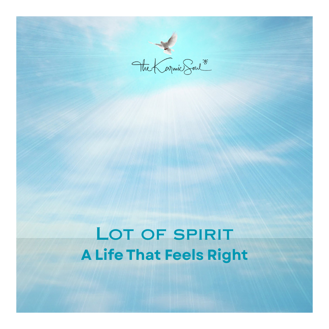 Lot of Spirit: Creating a Life That Feels Right