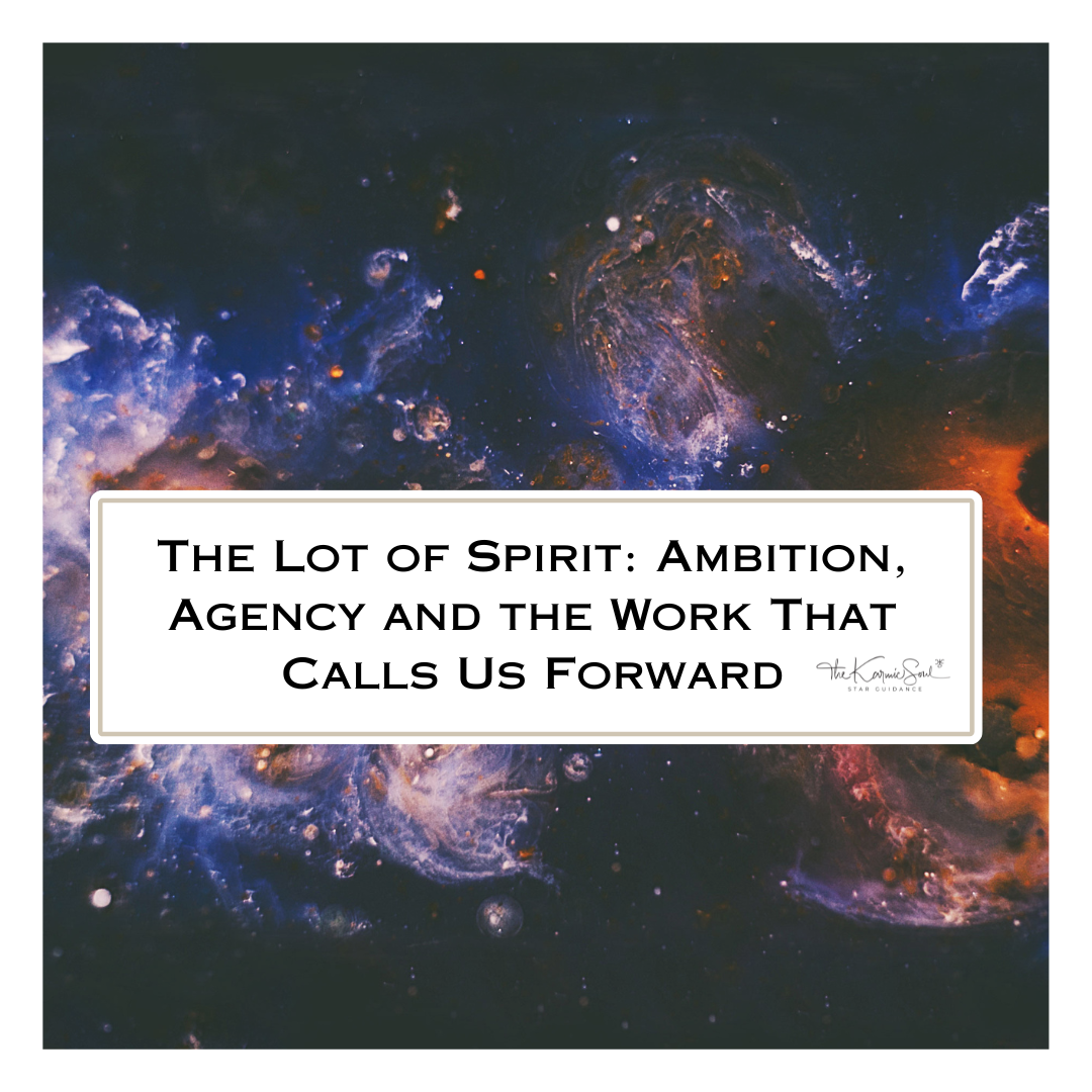 The Lot of Spirit: Ambition, Agency and the Work That Calls Us Forward