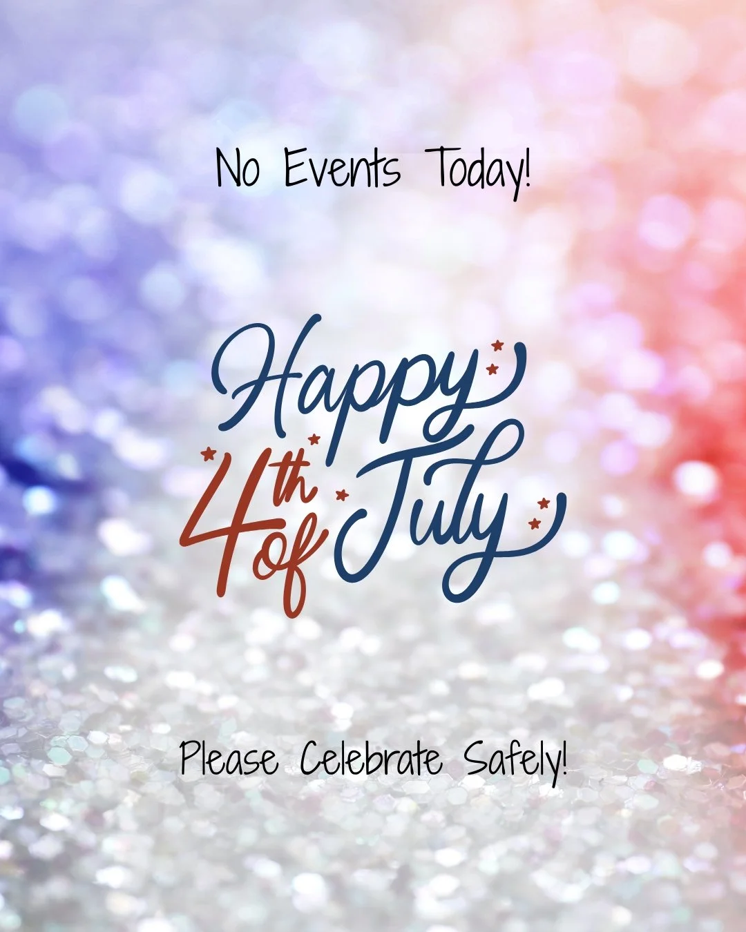 No Event Today Due To The 4th Of July Holiday!