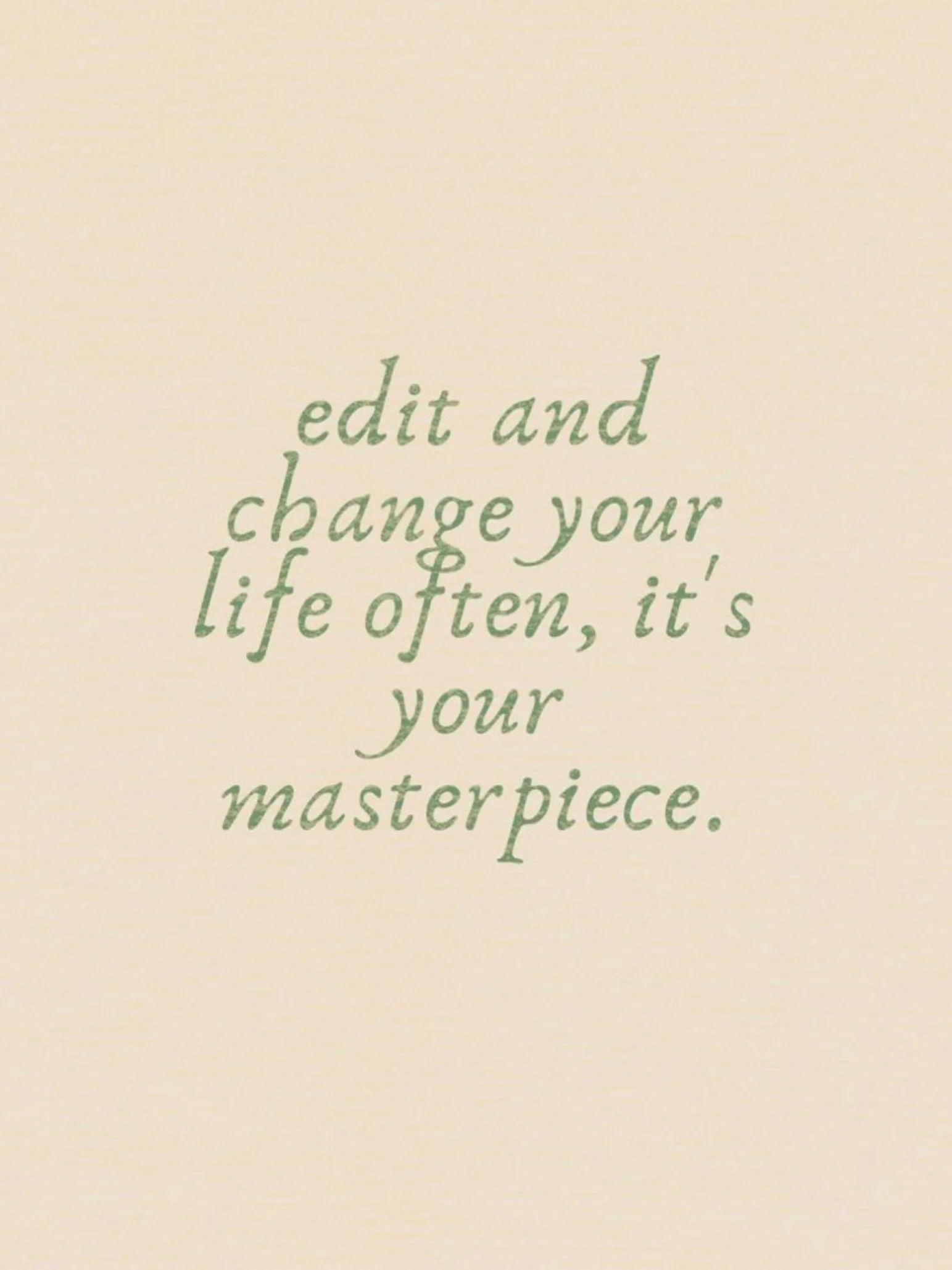Curate the life you want with the tools that you have. 

#wordstoliveby