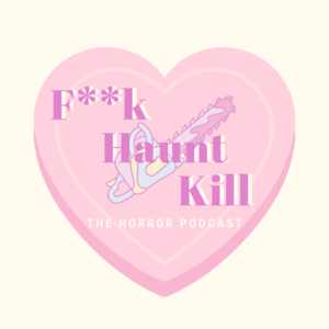 F**k, Haunt, Kill