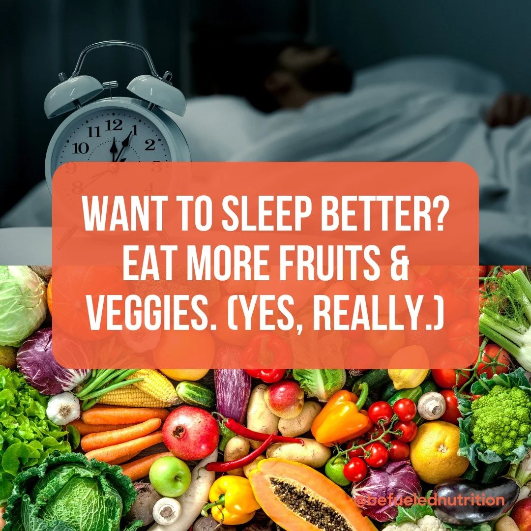 Yes, it's true... one of the best ways to get better sleep is to eat more produce. Many fruits &amp; vegetables are good sources of sleep-supporting nutrients; such as serotonin, melatonin, and micronutrients like magnesium, vitamin B6 and folate (wh
