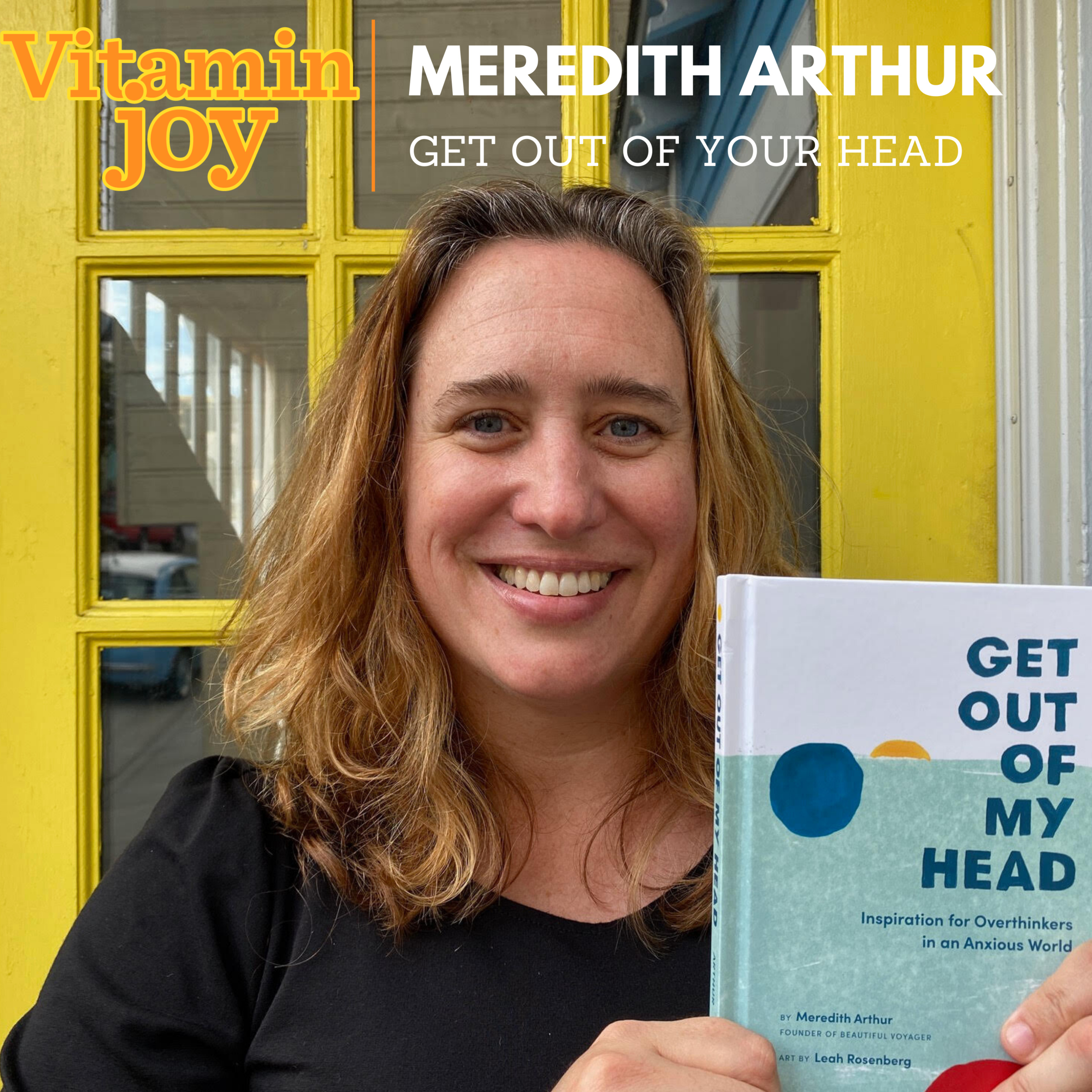 Episode 2: How to Get Out of Your Own Head with Meredith Arthur