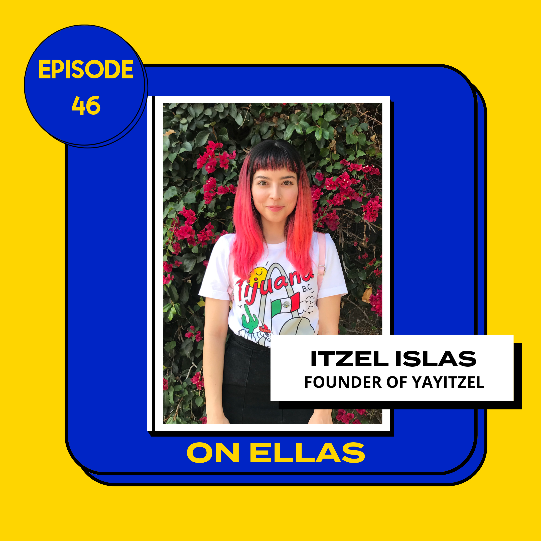 Choosing Yourself and Doing What You Love with Itzel Islas